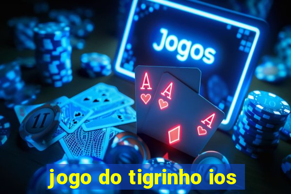 jogo do tigrinho ios